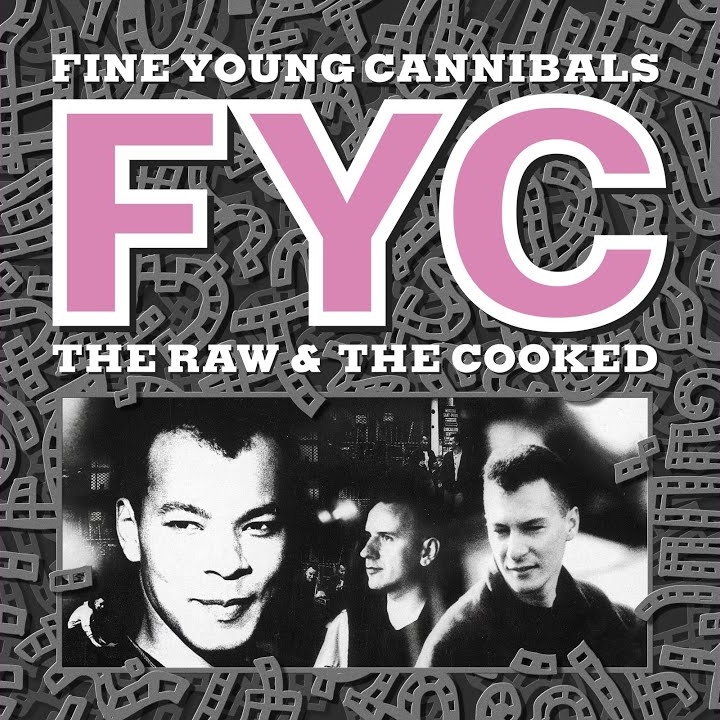 audio review : The Raw And The Cooked ( album ) ... Fine Young Cannibals