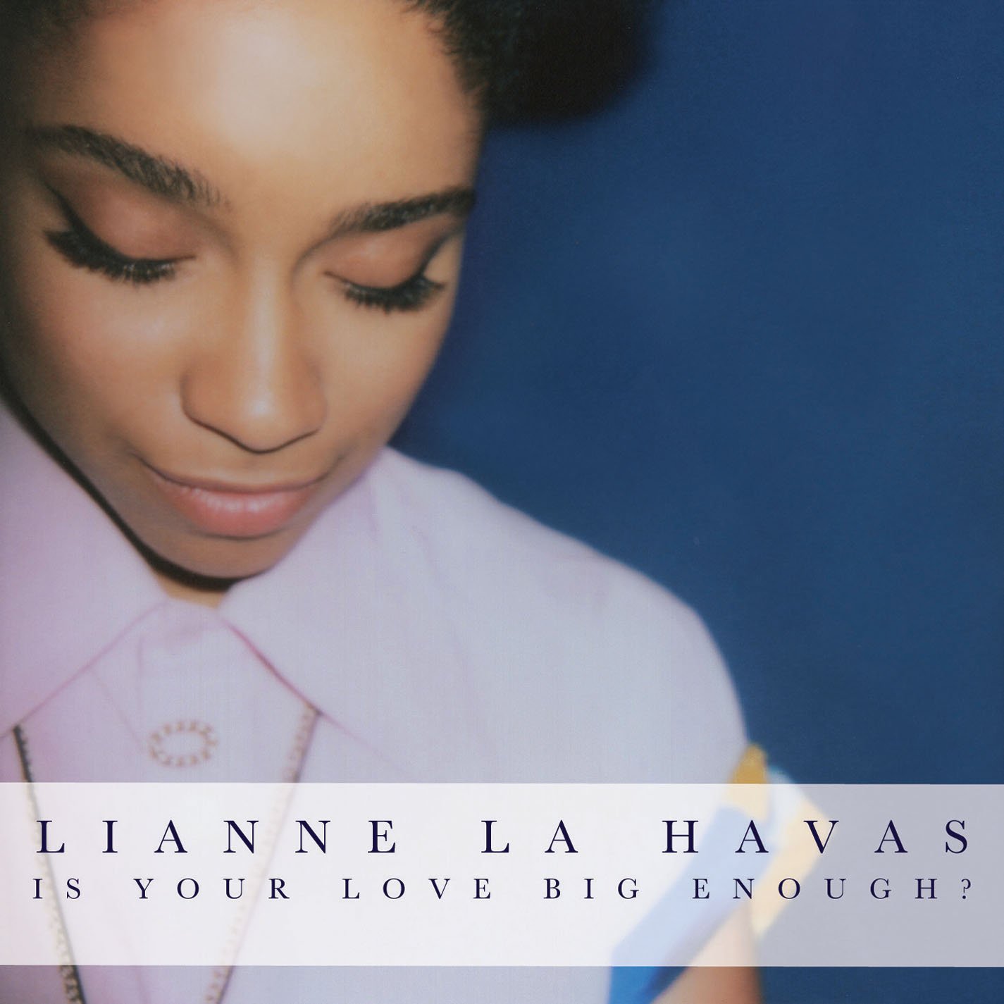 promo : an album by Lianne La Havas : Is Your Love Big Enough