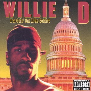 I'm Goin Out Lika Soldier ( album ) ... Willie D