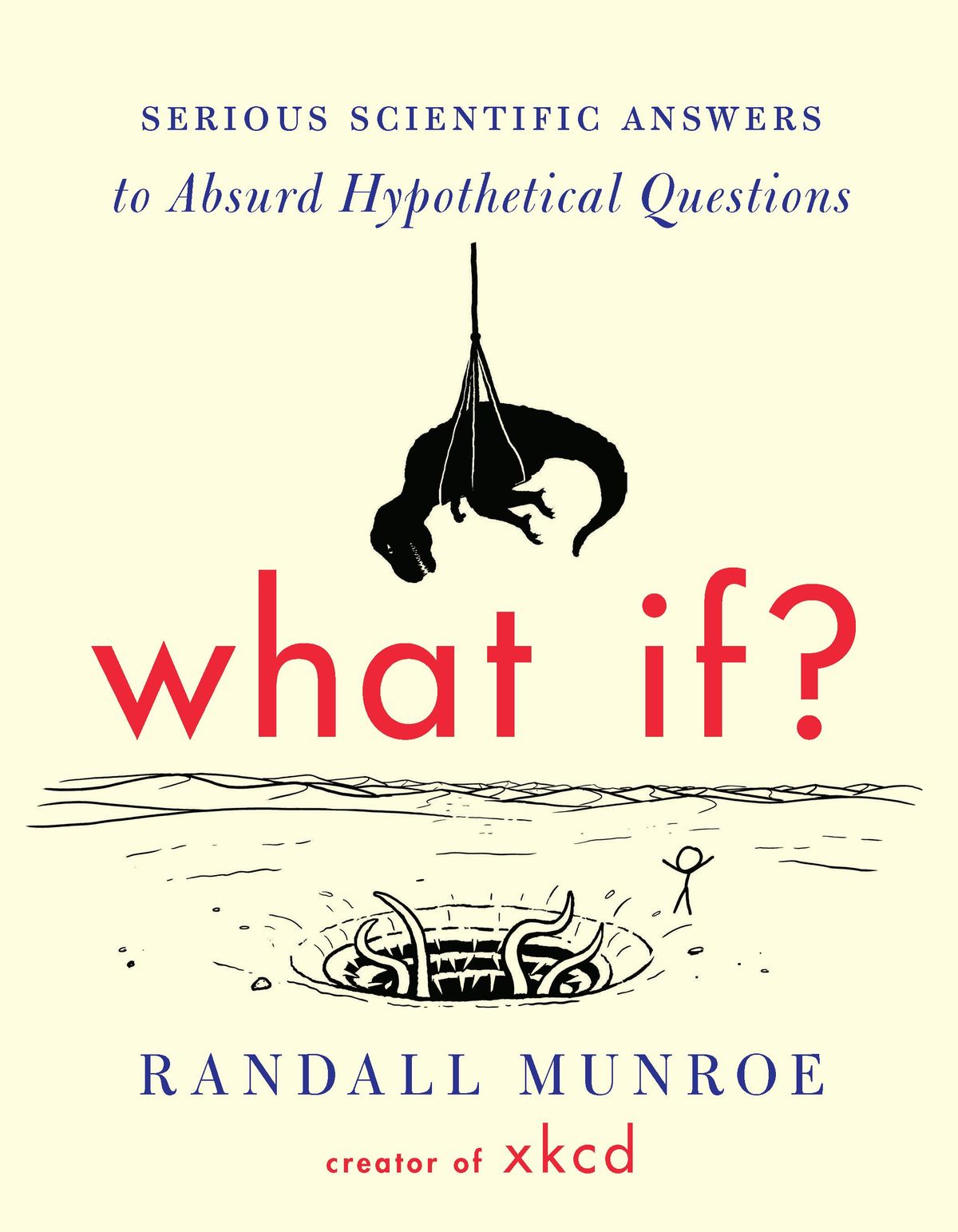 What If [ Serious Scientific Answers To Absurd Hypothetical Questions ] ( book ) ... Randall Munroe